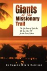 Giants of the Missionary Trail - Eugene Myers Harrison - 9780982910573