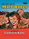The Lost Art of Matt Baker Vol. 1: The Complete Canteen Kate - Matt Baker - 9780982927663