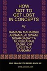HOW NOT TO GET LOST IN CONCEPT - MAHARSHI,  Ramana ; Maharaj, Nisargadatta ; Vasistha - 9780982965115
