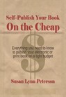 Self Publish Your Book on the Cheap - Susan Lynn Peterson - 9780983065241