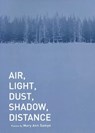 Air, Light, Dust, Shadow, Distance - SAMYN,  Mary Ann - 9780983074762