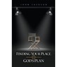 Finding Your Place in God's Plan - JACKSON,  John - 9780983195870