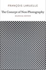 The Concept of Non-Photography - Francois Laruelle - 9780983216957