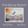 The River White: A Confluence of Brush & Quill - Ken Hada - 9780983305262