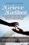 2grieve 2gether - Denise Hall Brown - 9780983317005