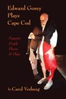 Edward Gorey Plays Cape Cod: Puppets, People, Places, & Plots - Carol Verburg - 9780983435518