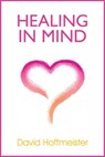 Healing In Mind - David Hoffmeister - 9780983436812