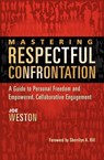 Mastering Respectful Confrontation - Joe Weston - 9780983461401