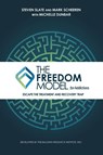 The Freedom Model for Addictions - Steven Slate ; Mark W (Baldwin Research Institute Inc / Saint Jude Retreats) Scheeren ; Michelle L (Baldwin Research Institute Inc / Saint Jude Retreats) Dunbar - 9780983471349