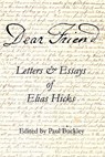 Dear Friend - Elias Hicks - 9780983498018
