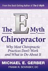 The E-Myth Chiropractor: Why Most Chiropractic Practices Don't Work and What to Do about It - Michael E. Gerber - 9780983500131
