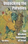 Unpacking The Parables: The Wisdom Teachings of Jesus - MILLER,  Ron - 9780983542179