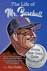 The Life of Mr. Baseball - Jim Cutler - 9780983543541