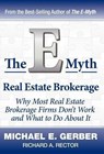 The E-Myth Real Estate Brokerage: Why Most Real Estate Brokerage Firms Don't Work and What to Do about It - Michael E. Gerber ; Richard A. Rector - 9780983554295