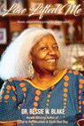 Love Lifted Me: ...from sharecropping to Harvard! - Bessie W. Blake - 9780983569909