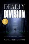 Deadly Division - Nathaniel Sizemore - 9780983670971