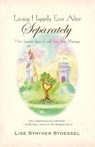 Living Happily Ever After--Separately - Lise Stryker Stoessel - 9780983826415