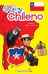 Speaking Chileno: A Guide to Spanish from Chile - Jared Romey - 9780983840534