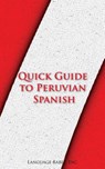 Quick Guide to Peruvian Spanish - Language Babel - 9780983840572