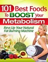 101 Best Foods To Boost Your Metabolism - Metabolic-Calculator.com - 9780983841500