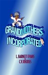 Grandmothers, Incorporated - L. Barnett Evans ; Crystal V. Rhodes - 9780983861409