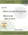 Death. When a loved one passes. What to do. How to do it. - Richard A. Jordan - 9780983923527