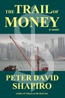 The Trail of Money - Peter David Shapiro - 9780983924432