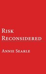 Risk Reconsidered - Annie Searle - 9780983934790