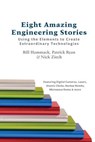 Eight Amazing Engineering Stories: Using the Elements to Create Extraordinary Technologies - Patrick Ryan - 9780983966135
