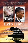 How Do I Help Him? - Michael (Spokane Washington) Gurian - 9780983995906