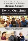 Saving Our Sons: A New Path for Raising Healthy and Resilient Boys - Michael Gurian - 9780983995951