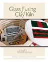Glass Fusing in a Clay Kiln - Westheimer Lisa G Westheimer - 9780984100767