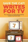 Save the Cat!(r) Writes for TV - Jamie Nash - 9780984157693