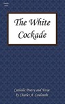 The White Cockade - Charles A. Coulombe - 9780984236503