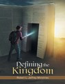 Defining the Kingdom - Robert Jeffrey - 9780984264988