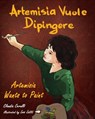 Artemisia Vuole Dipingere - Artemisia Wants to Paint, a Tale About Italian Artist Artemisia Gentileschi - Claudia Cerulli - 9780984272396