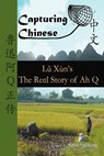 Capturing Chinese The Real Story of Ah Q - Lu Xun - 9780984276219