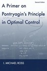 A Primer on Pontryagin's Principle in Optimal Control - I Michael Ross - 9780984357116