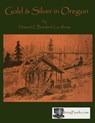 Gold and Silver in Oregon - Howard C. Brooks ; Ramp Len - 9780984369881