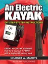 An Electric Kayak - Charles A Mathys - 9780984377541