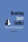 Resolving Inner Conflict: Working Through Polarization Using Internal Family Systems Therapy - Jay Earley - 9780984392766