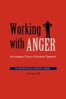 Working with Anger in Internal Family Systems Therapy - Jay Earley - 9780984392780