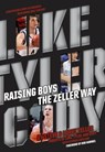 Raising Boys the Zeller Way - Steve Zeller - 9780984467075