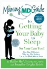 The Mommy MD Guide to Getting Your Baby to Sleep So You Can Too! - MCALLISTER,  Rallie, M.D. ; Reich, Jennifer Bright - 9780984480487