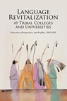 Language Revitalization at Tribal Colleges and Universities - Bradley Shreve - 9780984547234