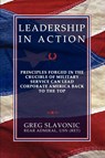 Leadership in Action - Principles Forged in the Crucible of Military Service Can Lead Corporate America Back to the Top - Greg Slavonic - 9780984551163