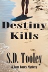Destiny Kills - S.D. Tooley - 9780984635764