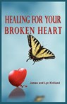Healing for Your Broken Heart - James Kirkland ; Lyn Kirkland - 9780984711147