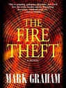 The Fire Theft - Mark Graham - 9780984711888