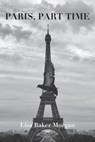 Paris, Part Time - Lisa Baker Morgan - 9780984744336
